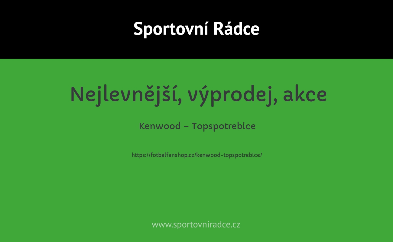 Kenwood – Topspotrebice