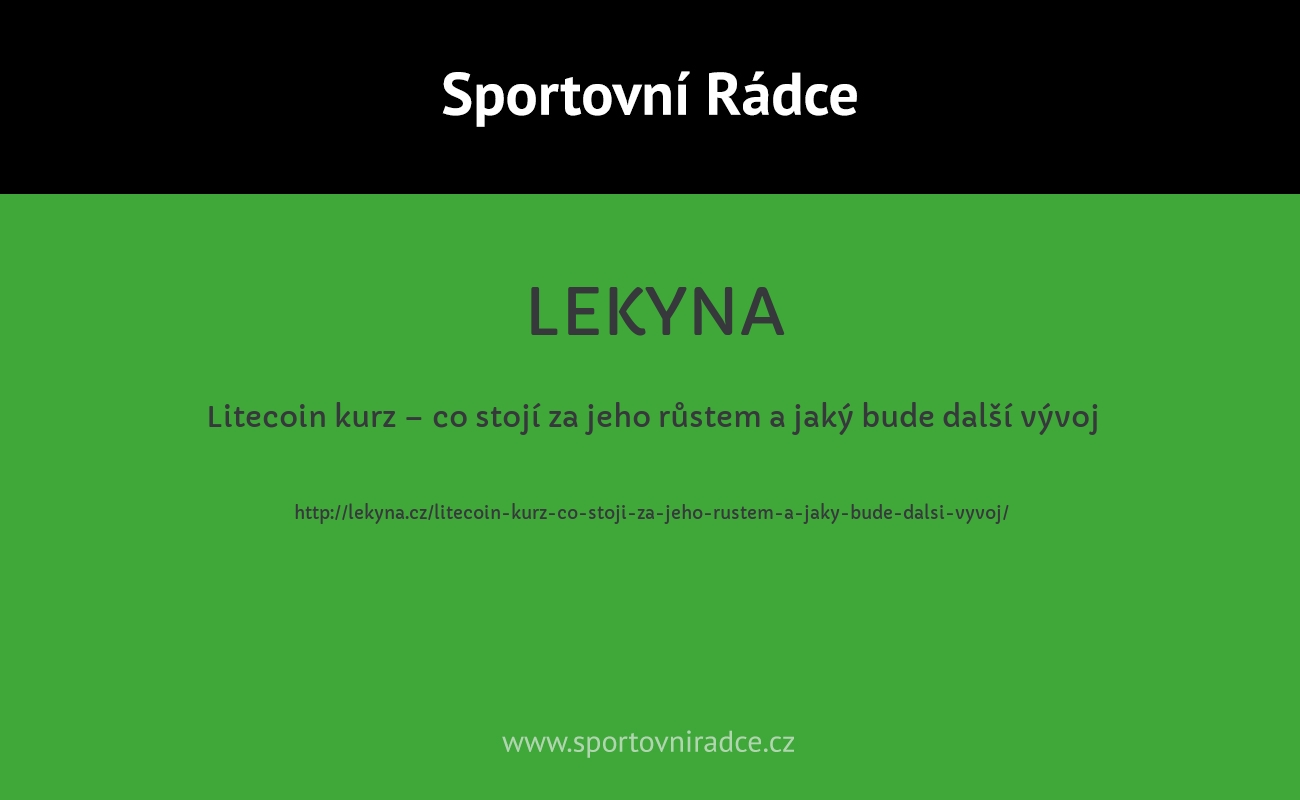 Litecoin kurz – co stojí za jeho růstem a jaký bude další vývoj