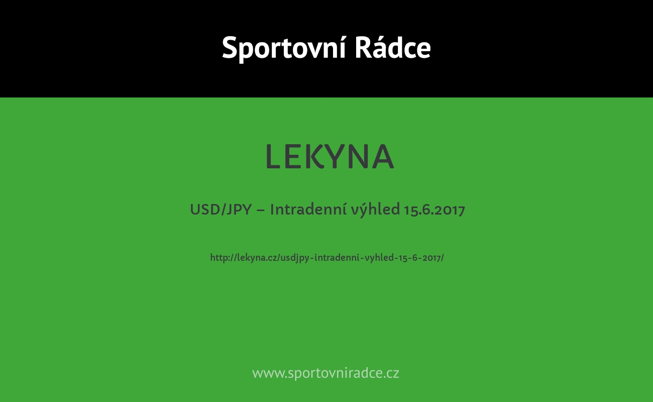 USD/JPY – Intradenní výhled 15.6.2017