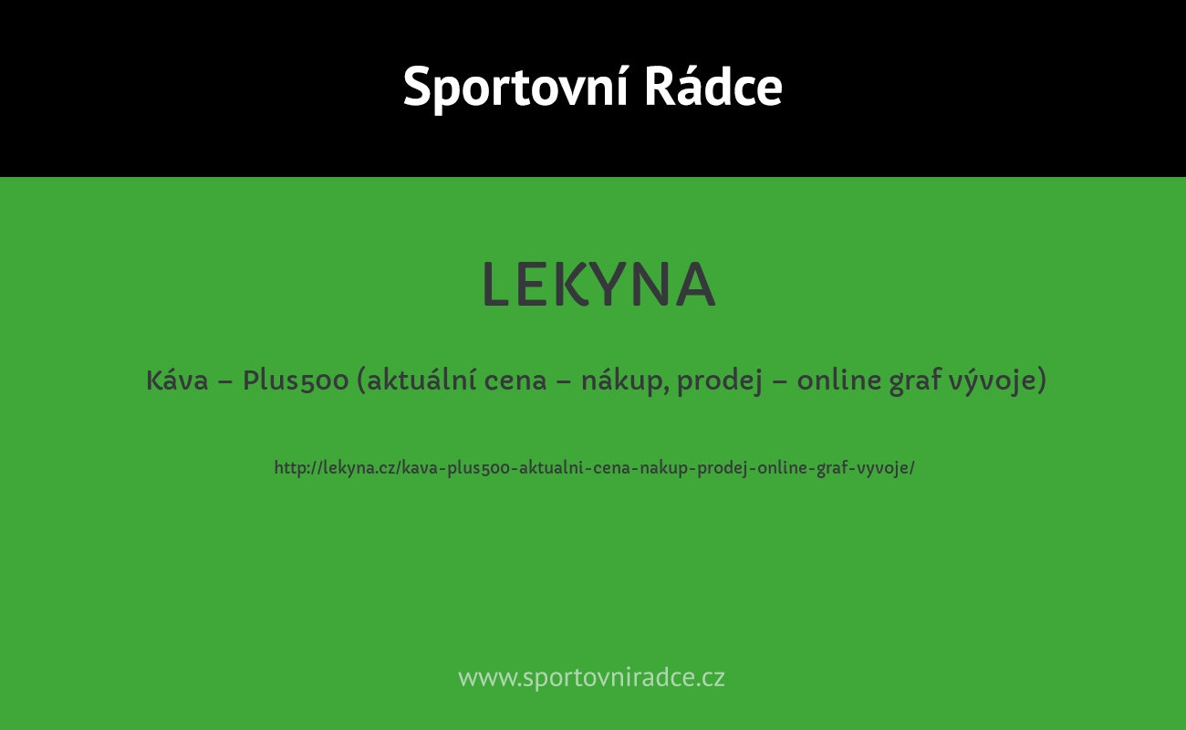 Káva – Plus500 (aktuální cena – nákup, prodej – online graf vývoje)