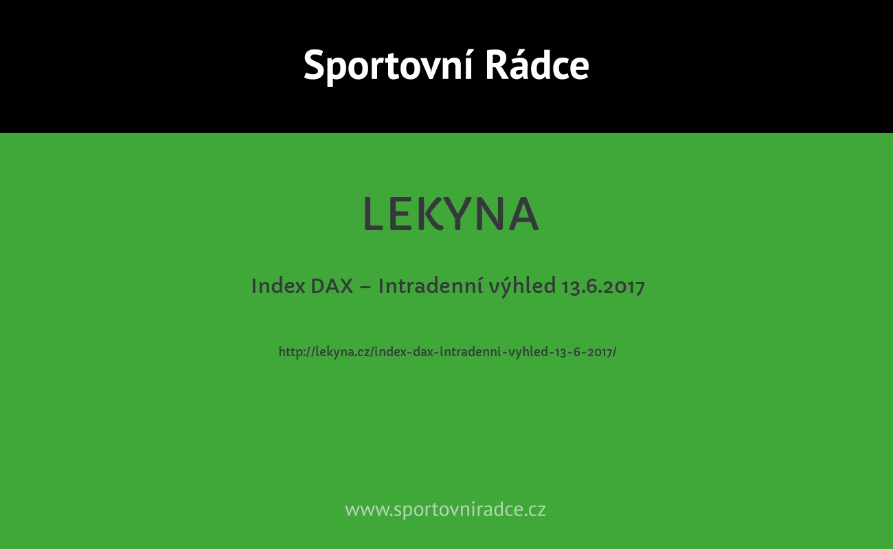 Index DAX – Intradenní výhled 13.6.2017