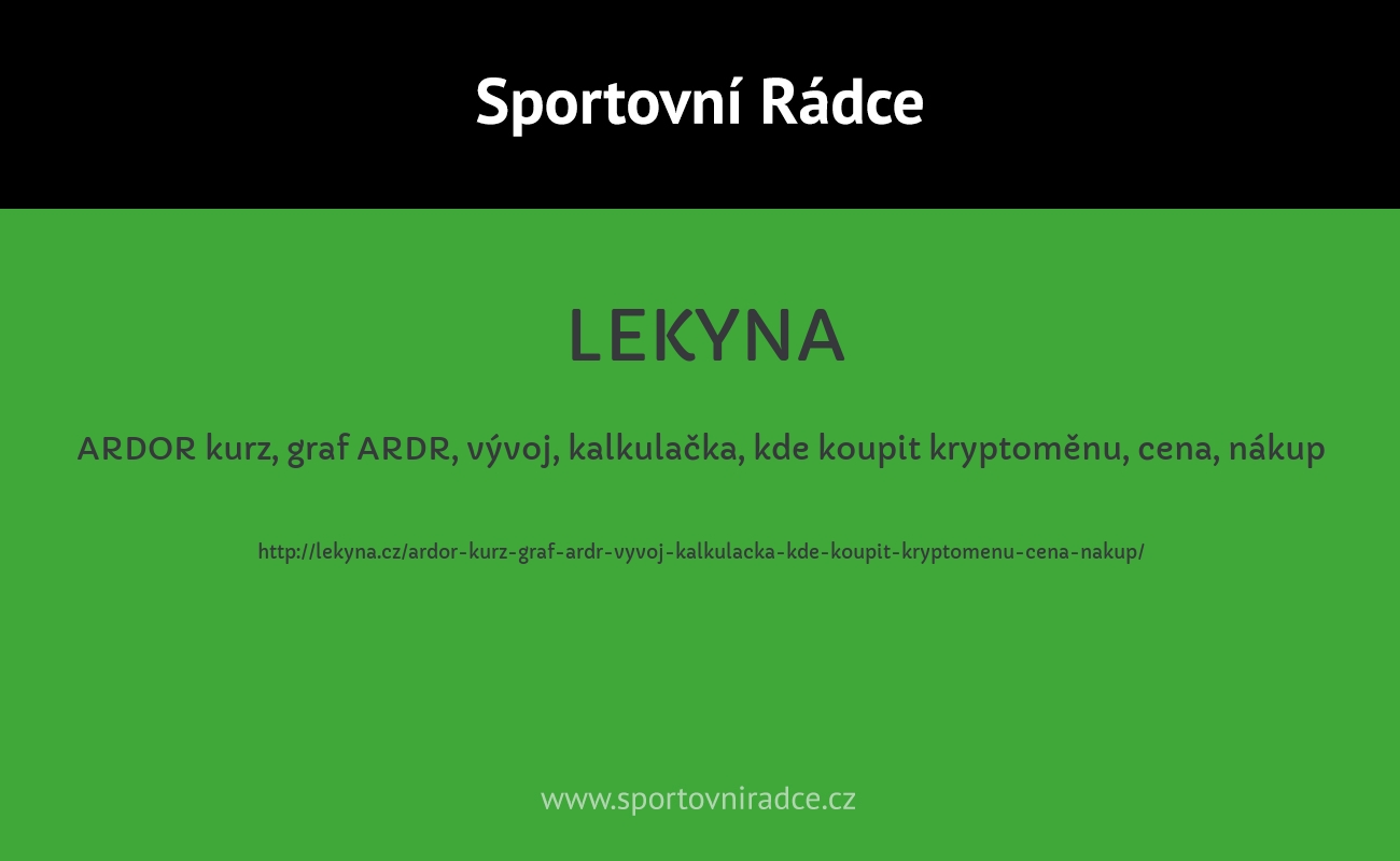 ARDOR kurz, graf ARDR, vývoj, kalkulačka, kde koupit kryptoměnu, cena, nákup