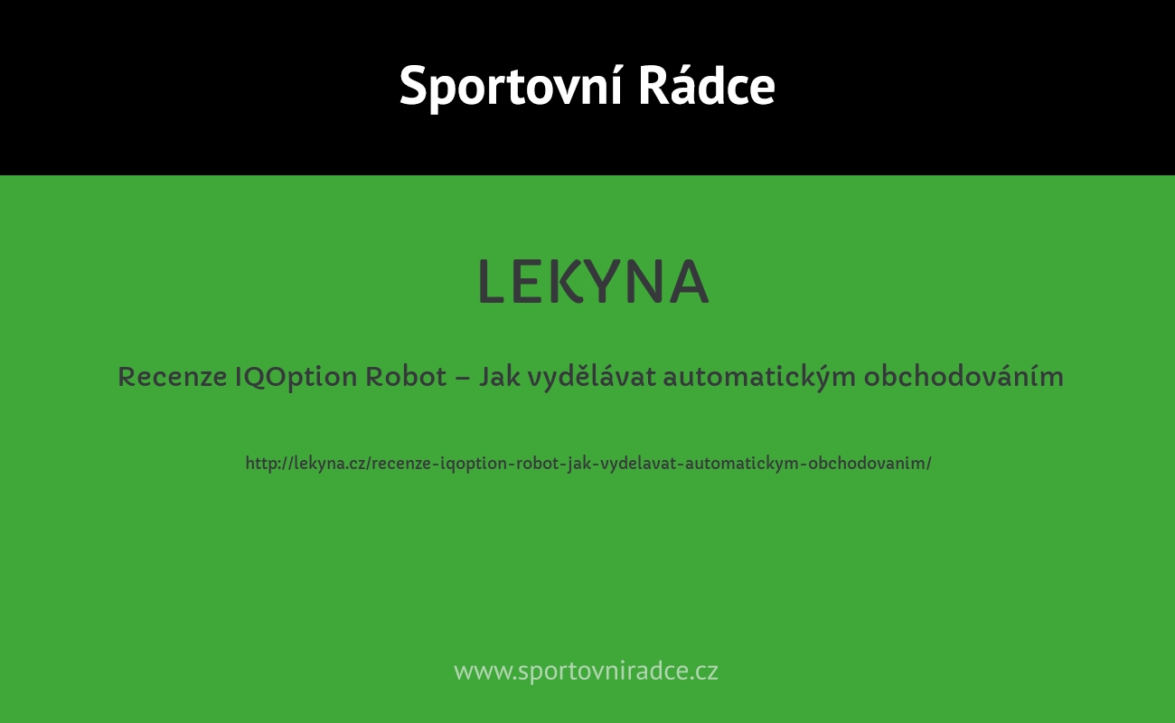 Recenze IQOption Robot – Jak vydělávat automatickým obchodováním