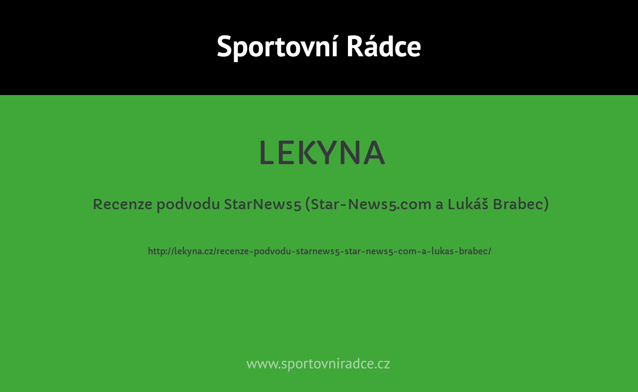 Recenze podvodu StarNews5 (Star-News5.com a Lukáš Brabec)