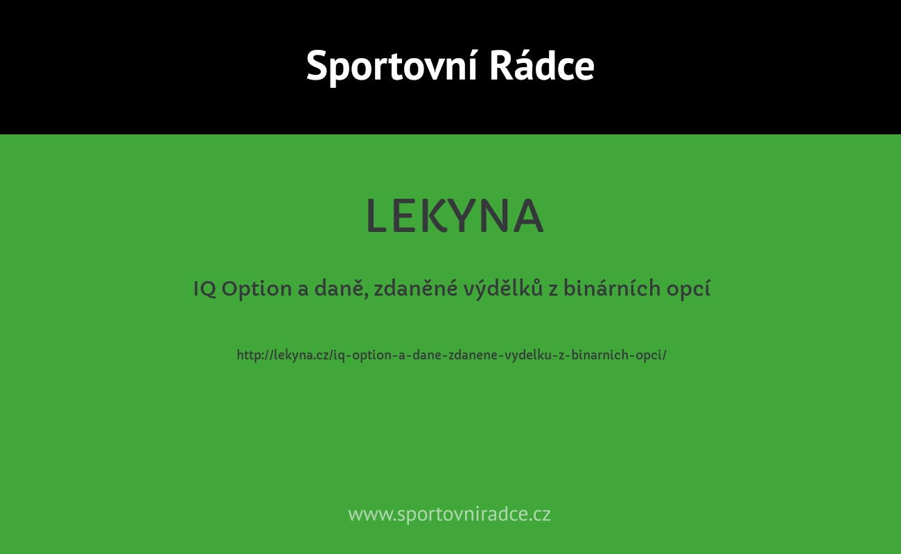 IQ Option a daně, zdaněné výdělků z binárních opcí