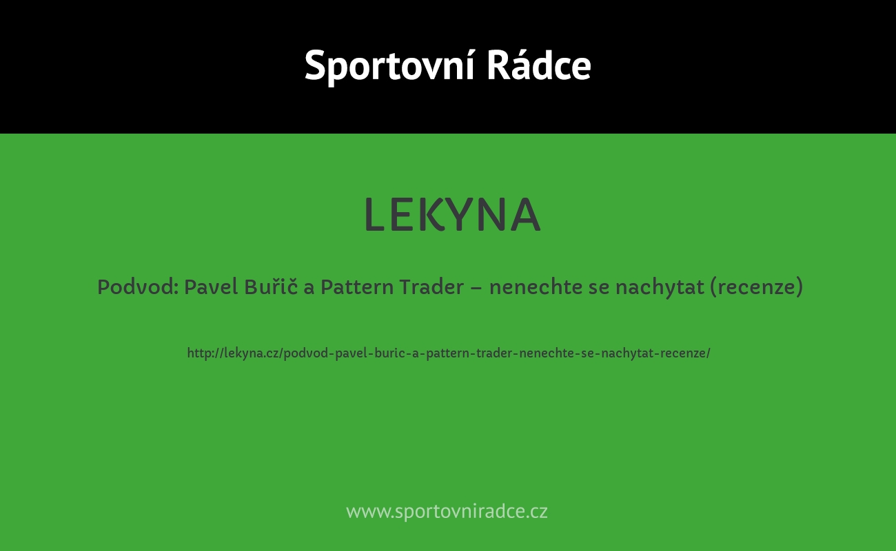 Podvod: Pavel Buřič a Pattern Trader – nenechte se nachytat (recenze)