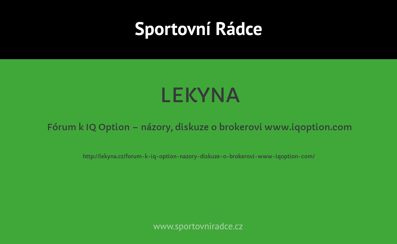 Fórum k IQ Option – názory, diskuze o brokerovi www.iqoption.com