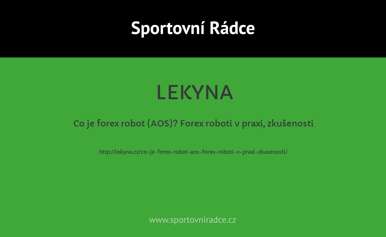 Co je forex robot (AOS)? Forex roboti v praxi, zkušenosti