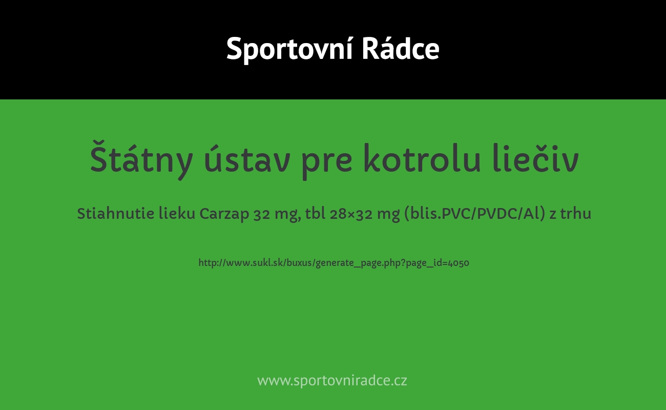 Stiahnutie lieku Carzap 32 mg, tbl 28×32 mg (blis.PVC/PVDC/Al) z trhu