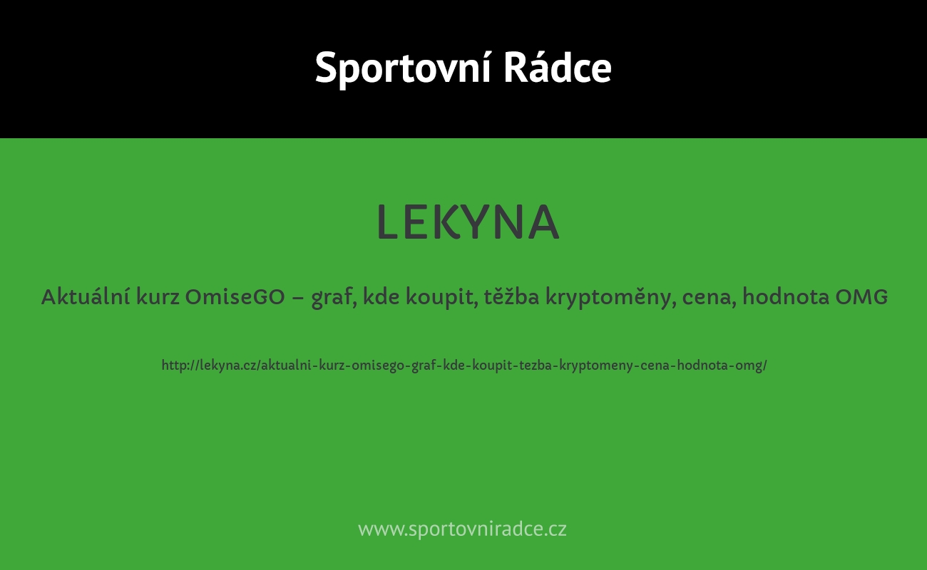 Aktuální kurz OmiseGO – graf, kde koupit, těžba kryptoměny, cena, hodnota OMG