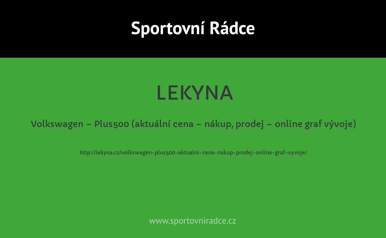Volkswagen – Plus500 (aktuální cena – nákup, prodej – online graf vývoje)