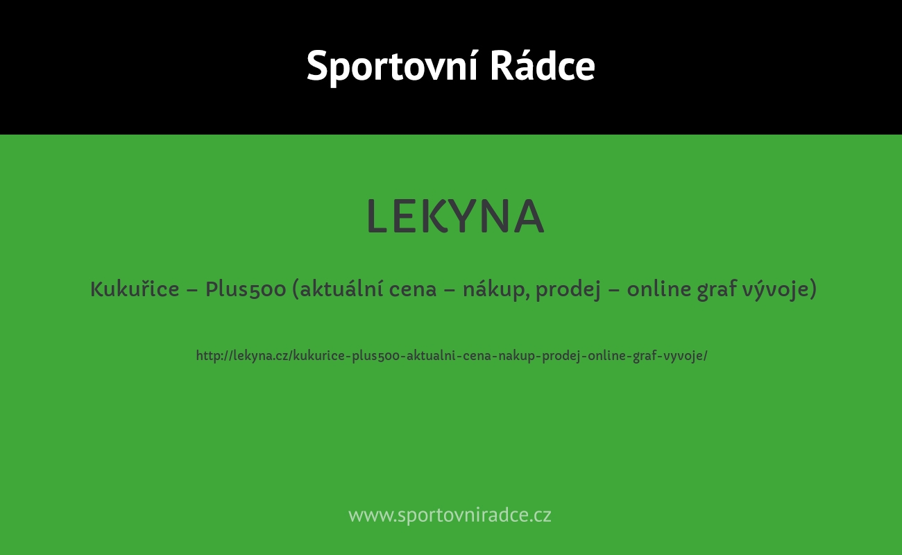 Kukuřice – Plus500 (aktuální cena – nákup, prodej – online graf vývoje)