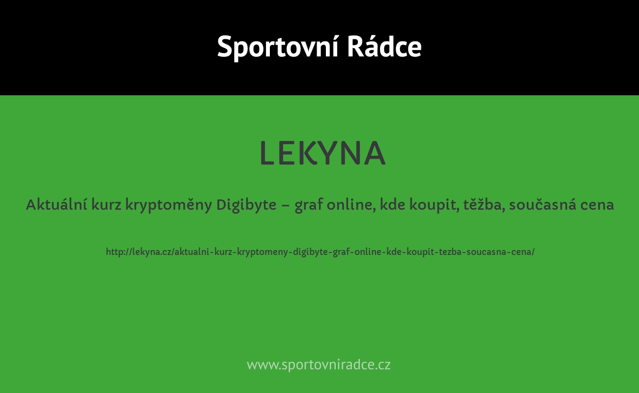 Aktuální kurz kryptoměny Digibyte – graf online, kde koupit, těžba, současná cena