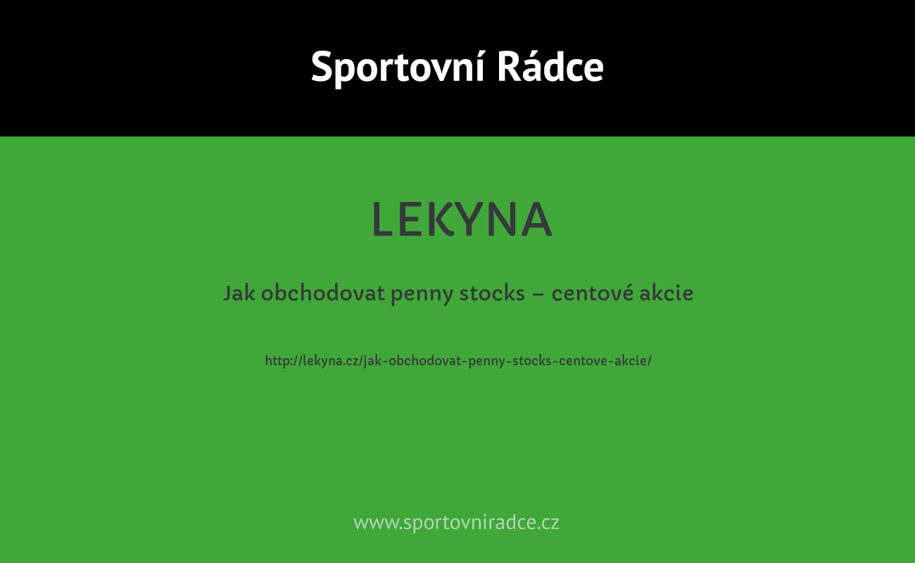 Jak obchodovat penny stocks – centové akcie