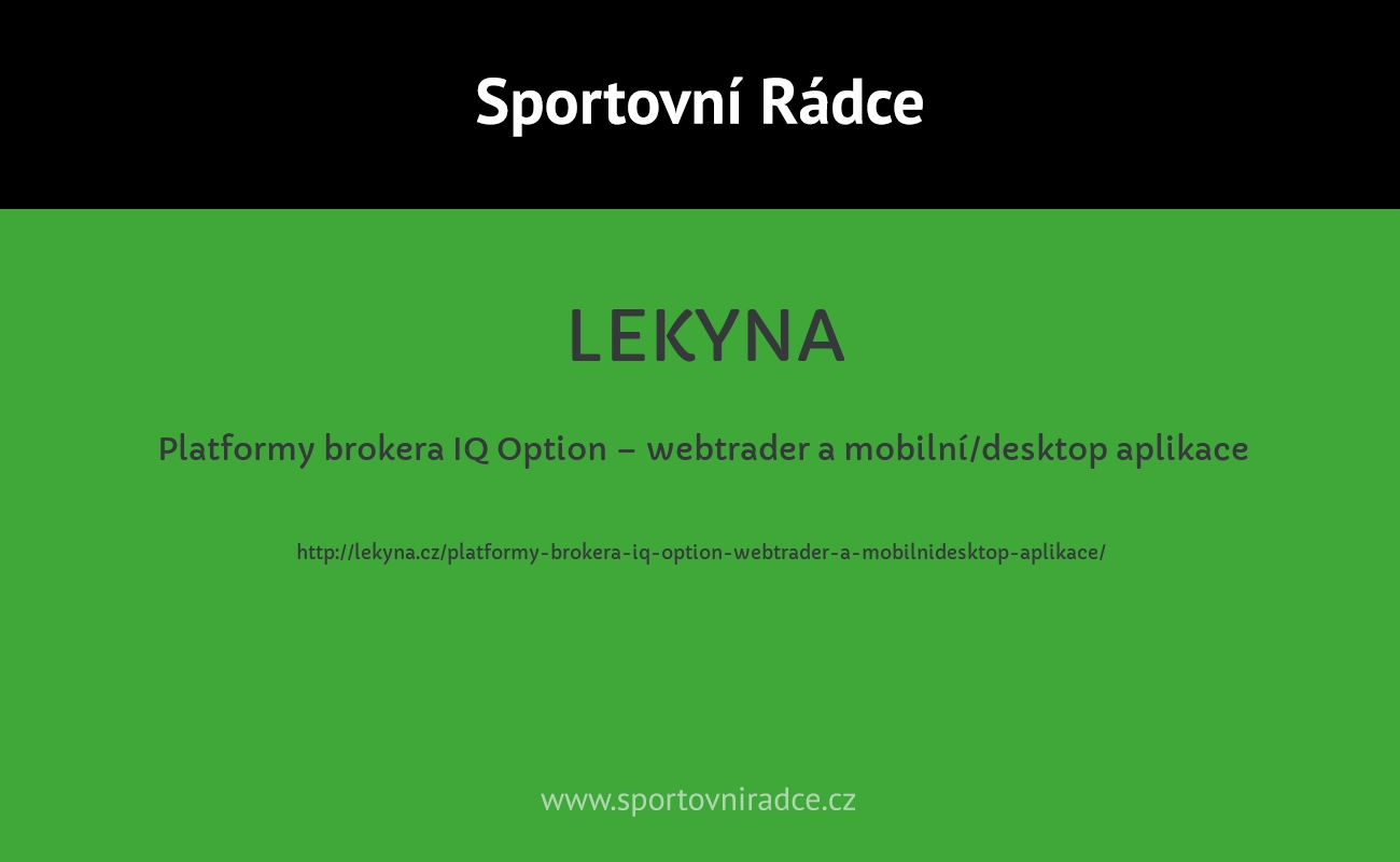 Platformy brokera IQ Option – webtrader a mobilní/desktop aplikace