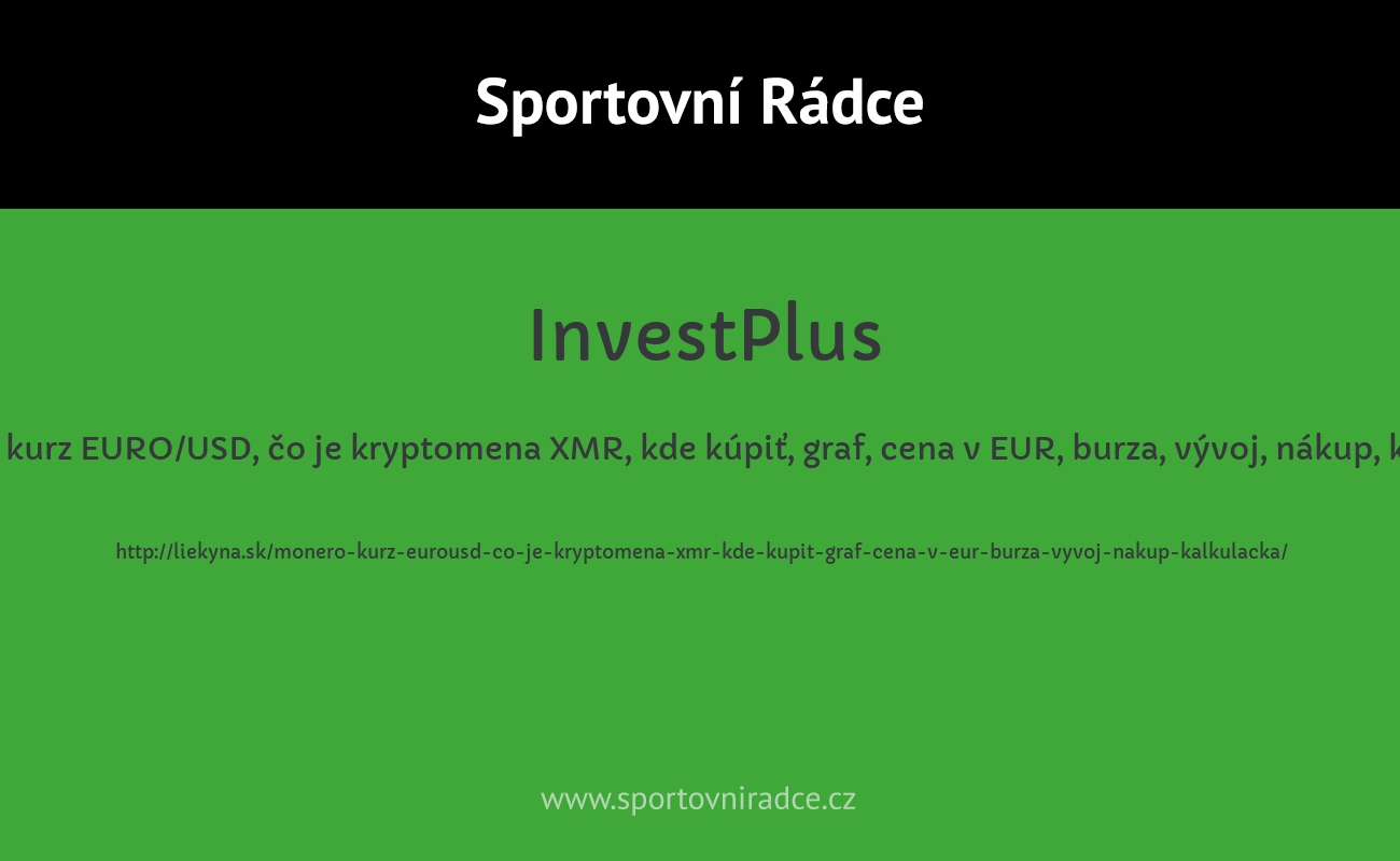 MONERO kurz EURO/USD, čo je kryptomena XMR, kde kúpiť, graf, cena v EUR, burza, vývoj, nákup, kalkulačka