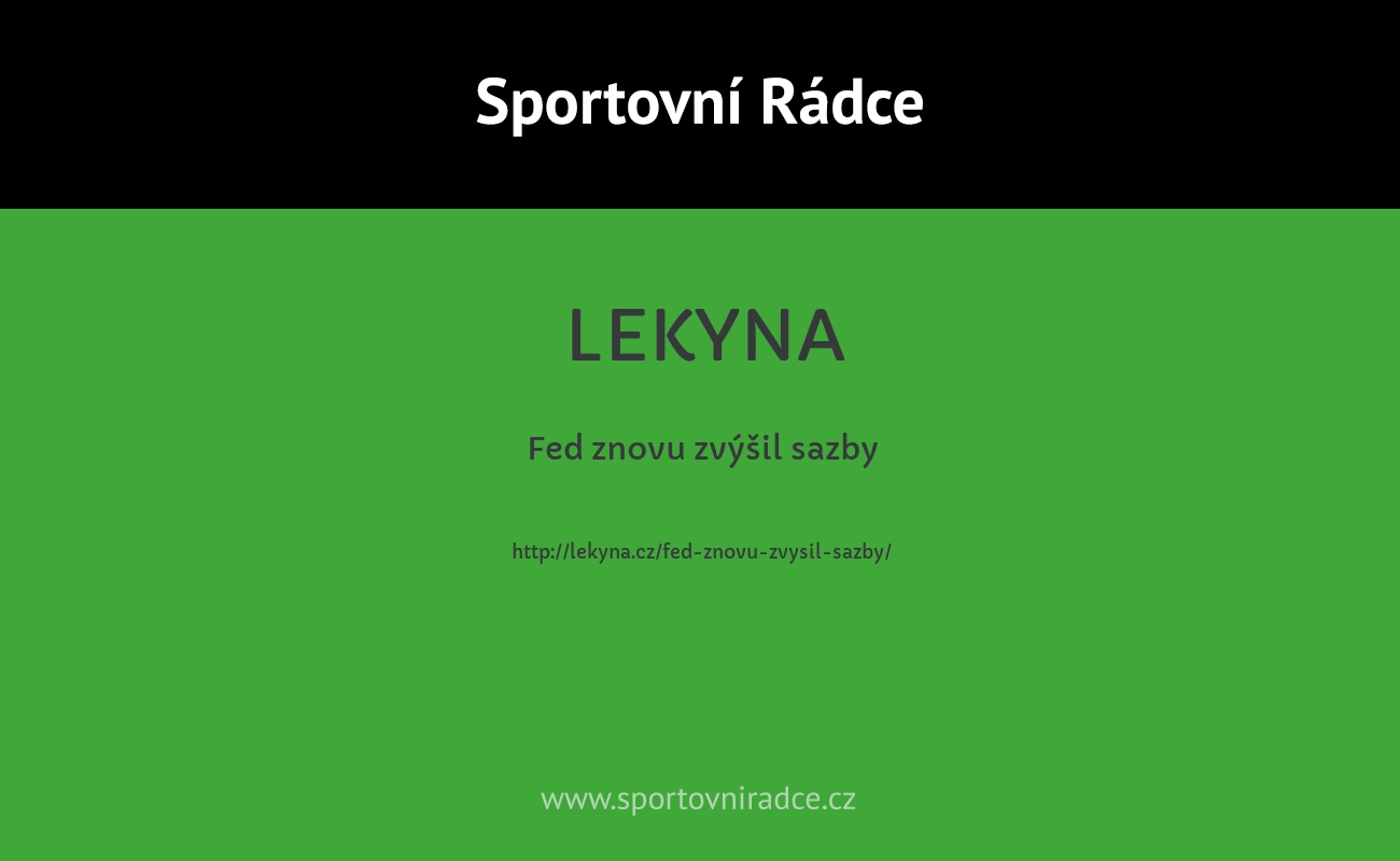 Fed znovu zvýšil sazby